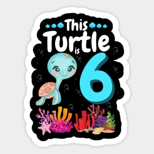 This Turtle Is 6 Years Old, Cute Under Sea Turtle Lover Birthday Girl Gift Sticker